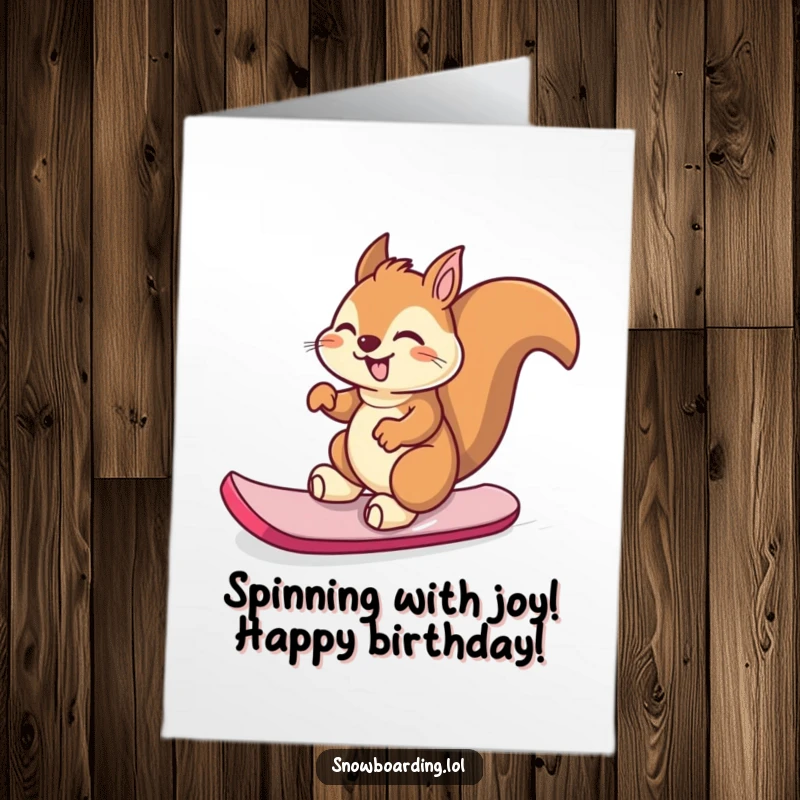 Funny free printable birthday card depicting a giggling squirrel gleefully spinning on its snowboard, radiating pure joy.